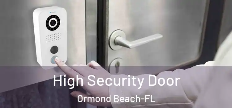 High Security Door Ormond Beach-FL