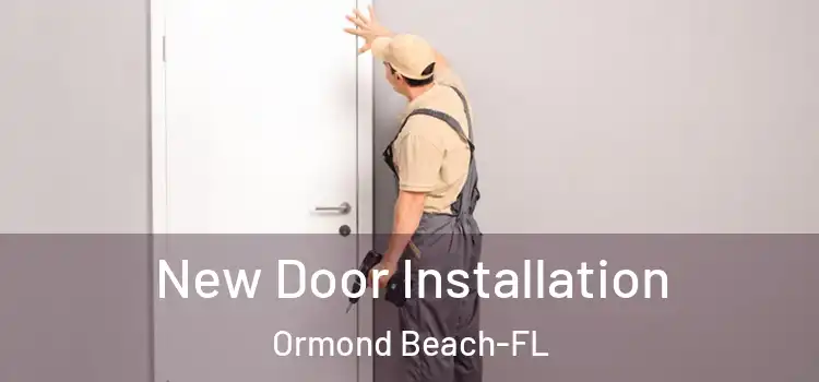 New Door Installation Ormond Beach-FL